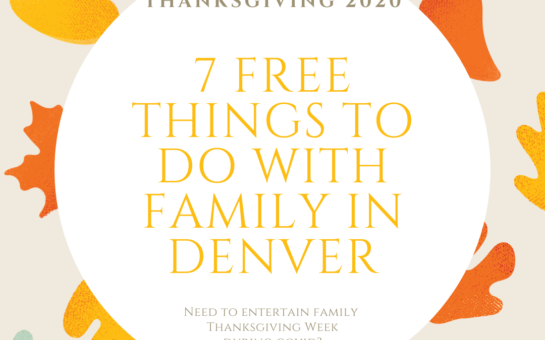 7 Free Things to Do with your Family in Denver for Thanksgiving during COVID